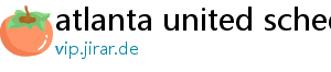 atlanta united schedule